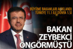 Büyüme rakamları Zeybekci’yi doğruladı