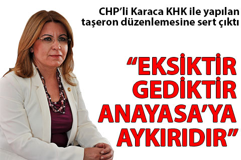CHP’li Karaca taşeron düzenlemesine sert çıktı