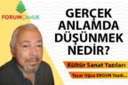 GERÇEK ANLAMDA DÜŞÜNMEK NEDİR?