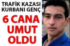 Trafik kazası kurbanı genç organlarıyla 6 kişiye umut oldu