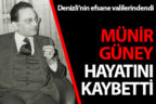 Vali Münir Güney hayatını kaybetti