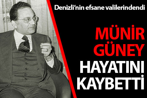 Vali Münir Güney hayatını kaybetti