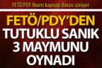 FETÖ’den tutuklu sanık 3 maymunu oynadı