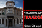 “Hulusi Oral Evi” Trajedisi
