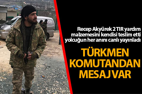 Türkmen Komutandan mesaj var