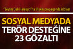 Terör propagandasına 23 gözaltı