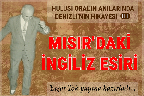 Hulusi Oral’ın Anılarında “Denizli’nin Hikayesi-3”