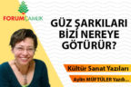 GÜZ ŞARKILARI BİZİ NEREYE GÖTÜRÜR?