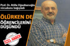 Prof. Dr. Atilla Oğuzhanoğlu vücudunu bağışladı