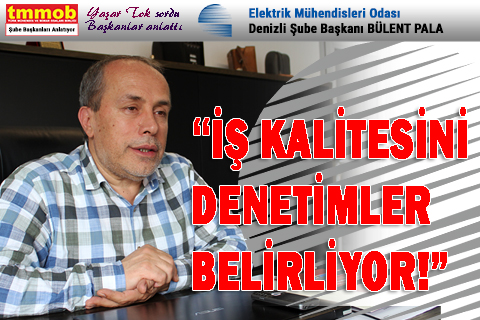İŞ KALİTESİNİ DENETİMLER BELİRLİYOR!