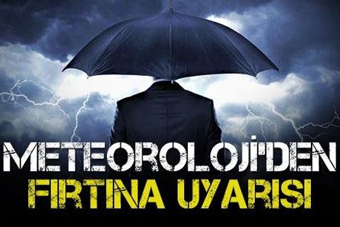 Meteoroloji’den fırtına uyarısı