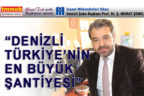 “Denizli Türkiye’nin en büyük şantiyesi”