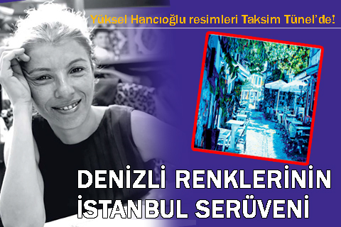 Yüksel Hancıoğlu eserleri Tünel Sanat Galerisi’nde!