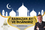 RAMAZAN AYI VE İNSANIMIZ