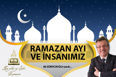 RAMAZAN AYI VE İNSANIMIZ