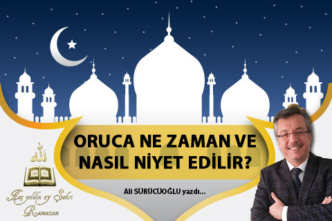 ORUCA NE ZAMAN VE NASIL NİYET EDİLİR?