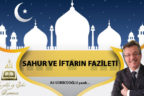 SAHUR VE İFTARIN FAZİLETİ