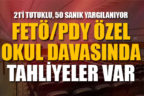 FETÖ’nün okullarına yönelik davada tahliyeler var