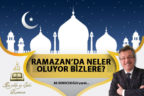 RAMAZANDA NELER OLUYOR BİZLERE?