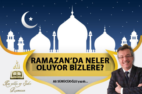 RAMAZANDA NELER OLUYOR BİZLERE?