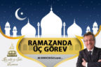 RAMAZANDA ÜÇ GÖREV