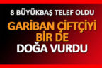 GARİBAN ÇİFTÇİYİ BİR DE DOĞA VURDU