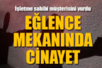 Beyağaç’ta eğlence mekanında cinayet