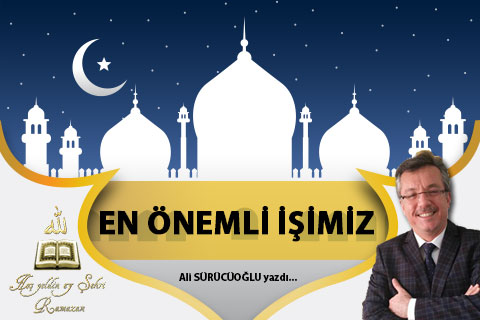 EN ÖNEMLİ İŞİMİZ