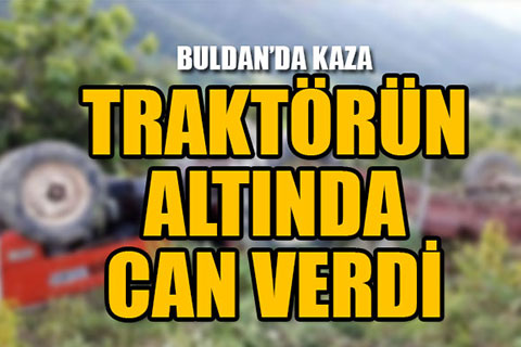 Traktörün altında kaldı, hayatını kaybetti