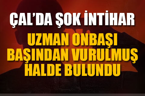 Çal’da şok intihar