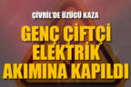 Elektrik akımına kapılan çiftçi yaşamını yitirdi