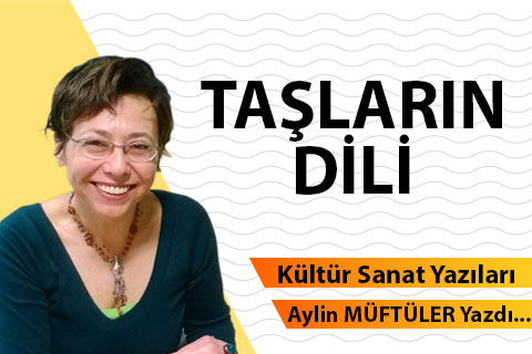 TAŞLARIN DİLİ