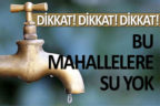 Bu mahallelerde su kesintisi var