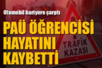 PAÜ ÖĞRENCİSİ HAYATINI KAYBETTİ