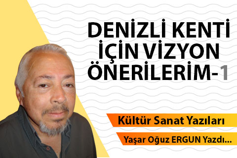 DENİZLİ KENTİ İÇİN VİZYON ÖNERİLERİM 1