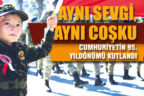 Cumhuriyetin 95. yılı aynı sevgi ve aynı coşkuyla kutlandı