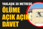 Yaklaşık 30 metrede ölüme açık açık davet