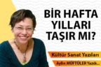 BİR HAFTA YILLARI TAŞIR MI?