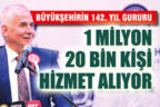 Büyükşehirin 142. yıl gururu, 1 milyon 20 bin kişi hizmet alıyor