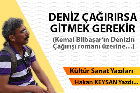 DENİZ ÇAĞIRIRSA GİTMEK GEREKİR…