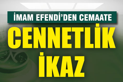 Gerzele Camisi İmamı’ndan cemaate cennetlik ikaz
