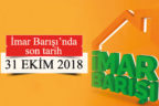 İmar barışında son tarih 31 Ekim…