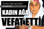 Denizli bir değerini kaybetti… HANIM AĞA VEFAT ETTİ