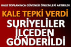 Kale’de yaşanan olayların ardından Suriyeliler tahliye edildi