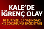 Kale’de 14 yaşındaki kız çocuğuna taciz şoku