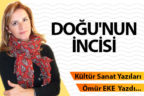 DOĞU’NUN İNCİSİ…