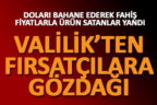 Denizli Valiliği’nden fırsatçılara gözdağı
