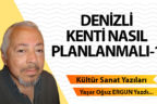 DENİZLİ KENTİ NASIL PLANLANMALI – 1