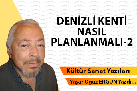 DENİZLİ KENTİ NASIL PLANLANMALI-2