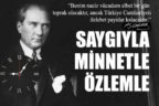 Ulu Önder Gazi Mustafa Kemal Atatürk, SAYGIYLA, MİNNETLE ve ÖZLEMLE anıldı